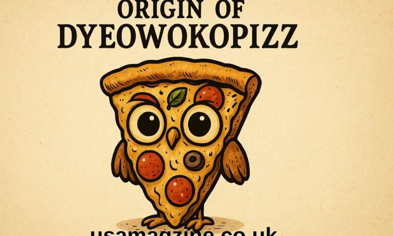 Origin of Dyeowokopizz