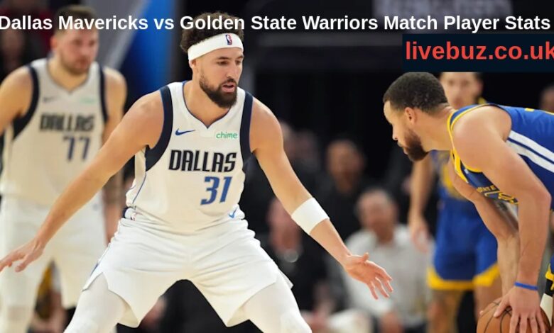 Dallas Mavericks vs Golden State Warriors Match Player Stats: Complete  Breakdown and Expert Analysis - livebuz.co.uk